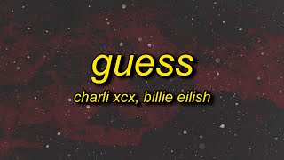 Charli xcx  Guess ft Billie Eilish Lyrics [upl. by Enneirdna168]