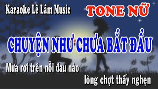 Karaoke Chuyện Như Chưa Bắt Đầu  Tone Nữ  Lê Lâm Music [upl. by Arriet]