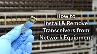 How to Install amp Remove Transceivers from Network Equipment [upl. by Bowrah]