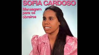 Sofia Cardoso  Mensagem para os Obreiros [upl. by Remat]