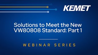 KEMET Webinar  Solutions to Meet the New VW80808 Standard [upl. by Asikal67]