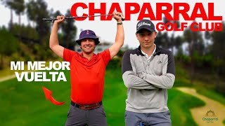 CHAPARRAL GOLF CLUB  CONSIGO hacer mi mejor VUELTA  MATCHPLAY 1vs1 [upl. by Grubman811]