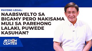 Legal Advice Puwede Bang Maparusahan sa Bigamy Kung Itinuloy ang Relasyon sa Parehong Lalaki [upl. by Jarv]