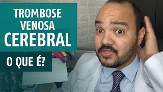 TROMBOSE VENOSA CEREBRAL O que é sintomas causas e tratamento [upl. by Anade]