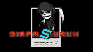 🎶party sentak SIAPA SURUH °BAREKUEMUSIC° [upl. by Makell586]