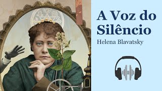 A Voz Do Silêncio 1889  Helena Petrovna Blavatsky 🕉 Audiobook ✡ Voz Humana [upl. by Azelea]