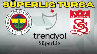 FENERBAHÇE x SIVASSPOR  SUPERLIG TURQUIA 2324 [upl. by Maril]