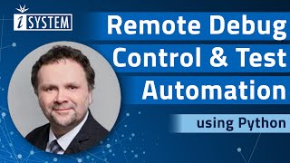 Webinar – Remote Debug Control and Test Automation using Python [upl. by Prunella21]