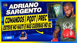 ADRIANO SARGENTO COMANDOS  PQDT  PREC  Fala Glauber Podcast 180 [upl. by Ilanos701]