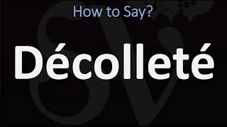 How to Pronounce Décolleté CORRECTLY [upl. by Yadseut]