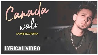 Canada Wali lyrical video  Kambi Rajpuria  Album  Canada Wali [upl. by Pavia]