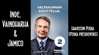 Inde Vainoharha amp Jamico  Pekka Haavisto Pekka presidentiks [upl. by Qirat]