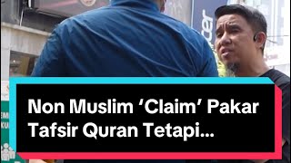 Non Muslim ‘claim’ to be expert in Quran tafsir but…  Bro Firdaus Wong  Street Dawah Malaysia [upl. by Charlotte]