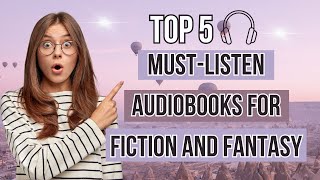 Top 5 MustListen Audiobooks for Fiction and Fantasy [upl. by Basset14]