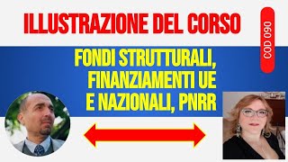 Presentazione del cod0900  Fondi strutturali finanziamenti UE e nazionali PNRR [upl. by Jezabel]