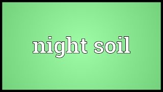 Night soil Meaning [upl. by Garfield]