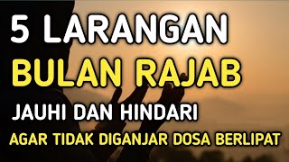 5 Larangan Bulan Rajab Hindari agar Tak Diganjar Dosa Berlipat [upl. by Yrac733]