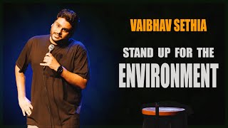 Standup for the ENVIRONMENT  Stand up comedy by Vaibhav Sethia [upl. by Arualana698]