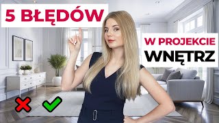 5 IRYTUJĄCYCH BŁĘDÓW W PROJEKCIE WNĘTRZ KTÓRE PSUJĄ ŻYCIE [upl. by Bromleigh281]