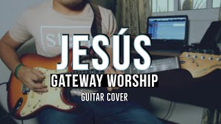 Jesús  Gateway Worship  Guitar cover [upl. by Tserof810]