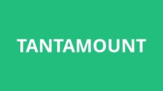 How To Pronounce Tantamount  Pronunciation Academy [upl. by Ahsiym]