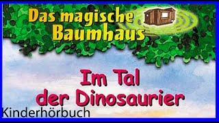 KINDERHÖRBUCH  Das magische Baumhaus  Im Tal der Dinosaurier  LESEPROBE kostenlos anhören DEUTSCH [upl. by Marzi]