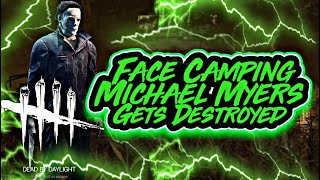 FACE CAMPING MICHAEL MYERS GETS DESTROYED Dead By Daylight Epic Moments [upl. by Loy]