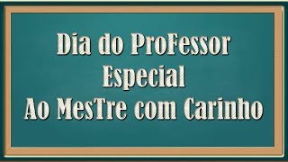 Especial Dia do Professor ✰ Ao Mestre com carinho [upl. by Mloclam472]