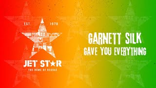 Garnett Silk  Gave You Everything Official Audio  Jet Star Music [upl. by Sundstrom]