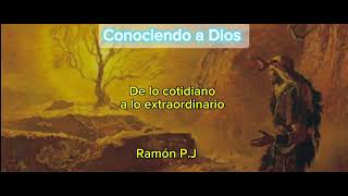 Devocional Conociendo a Dios De lo cotidiano a lo extraordinario Ramón PJ [upl. by Oirasor]