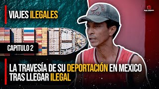 LA TRAVESÍA DE SU DEPORTACIÓN EN MEXICO TRAS LLEGAR ILEGAL  CAPÍTULO 2 [upl. by Milano]