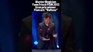 Master magician Yann Frisch FISM 2012 Gran prix winner 🎩Fism act quotBaltassquot 大師魔術系列：Yann Frisch [upl. by Leirum]