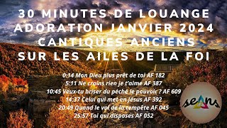 30 minutes de louange cantiques anciens les ailes de la foi [upl. by Nnaed138]