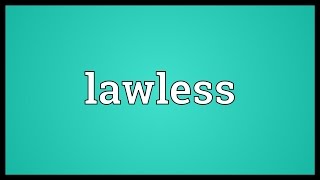 Lawless Meaning [upl. by Beauchamp]