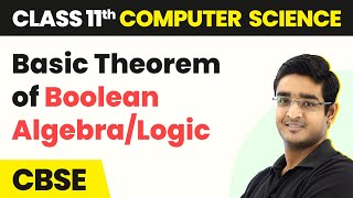 Basic Theorem of Boolean AlgebraLogic  Boolean Logic  Class 11 Computer Science  CBSE 202425 [upl. by Lindgren]