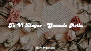 Te Vi Llegar  Gonzalo Ávila Letra♡🌷 [upl. by Eusebio]