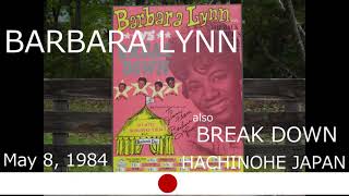 BARBARA LYNN also BREAK DOWN 1984 HACHINOHE JAPAN [upl. by Notsirt]