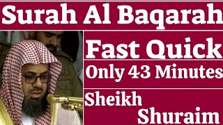 Surah Baqarah Fast Recitation Only 43 Minutes  Sheikh Shuraim HafizAsimAzeem [upl. by Feriga]