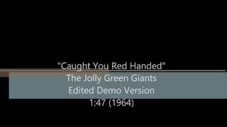 Caught You Red Handed  The Jolly Green Giants  Edited Demo 1964 [upl. by Bacchus]