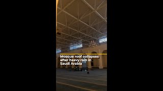 Mosque roof collapses after heavy rain in Saudi Arabia  AJ shorts [upl. by Adnil]