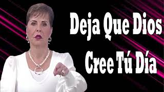 Deja Que Dios Cree Tú Día  Joyce Meyer En Español 2024 [upl. by Borszcz704]