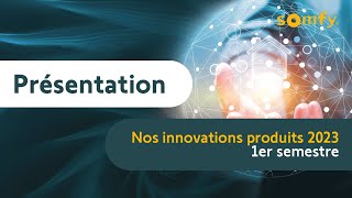 Innovations Somfy 1er semestre 2023  Somfy pro [upl. by Hightower]