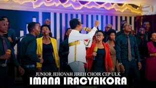 IMANA IRACYAKORA BY JUNIOR JEHOVAH JIREH CHOIR CEP ULKOfficial video 2024 [upl. by Halyahs]