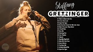 Best Steffany Gretzinger Worship Songs Nonstop Playlist  Steffany Gretzinger and Worship [upl. by Kylila]