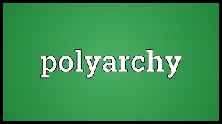 Polyarchy Meaning [upl. by Cleaves275]