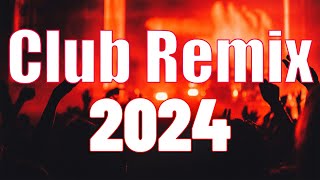 CLUB REMIX 2024 🔥 Mashups amp EDM Remixes Of Popular Songs 🔥 DJ Remix amp Club Music Mix [upl. by Rehpotsirhk235]