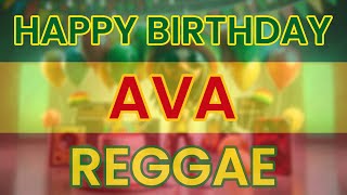 Happy Birthday AVA Reggae Version [upl. by Akceber528]