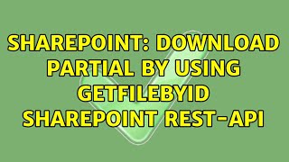 Sharepoint download partial by using GetFileById sharepoint RESTAPI [upl. by Kenzi]