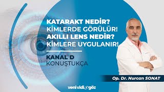 KATARAKT NEDİR KİMLERDE GÖRÜLÜR AKILLI LENS NEDİR  OP DR NURCAN SONAT  KANAL D KONUŞTUKÇA [upl. by Asiralc]