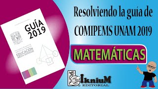 Resolución Matemáticas guía UNAM COMIPEMS 2019 [upl. by Ellswerth]